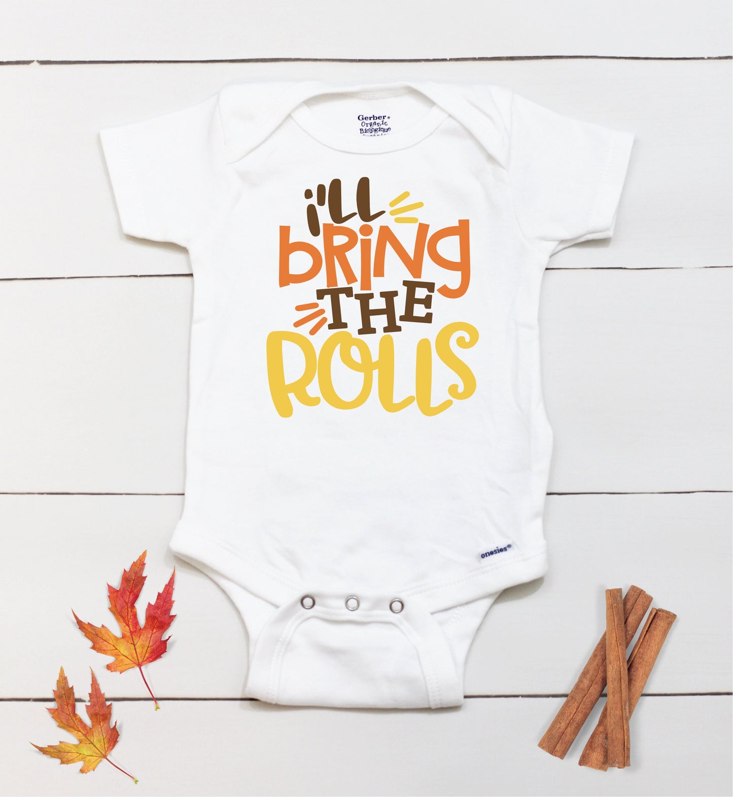 I'll Bring The Rolls // Thanksgiving // Funny // Fall // Halloween // My First Thanksgiving // Pumpkin Patch // Onesies® Brand