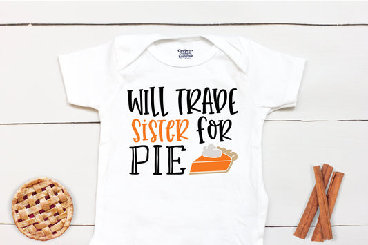 Will Trade Sister For Pie // Thanksgiving // Funny // Fall // My First Thanksgiving // Pumpkin Patch // Pumpkin Onesies® Brand