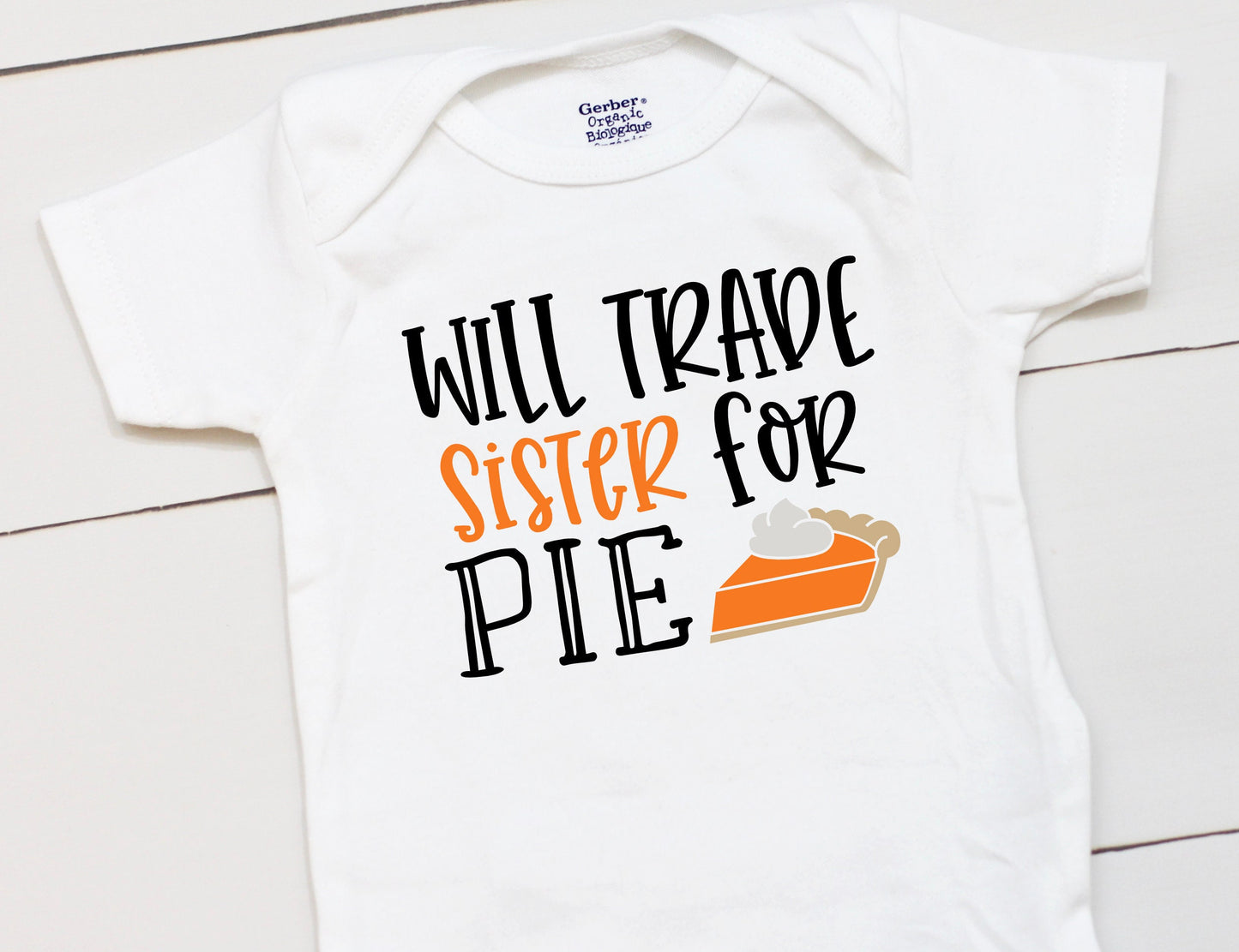 Will Trade Sister For Pie // Thanksgiving // Funny // Fall // My First Thanksgiving // Pumpkin Patch // Pumpkin Onesies® Brand