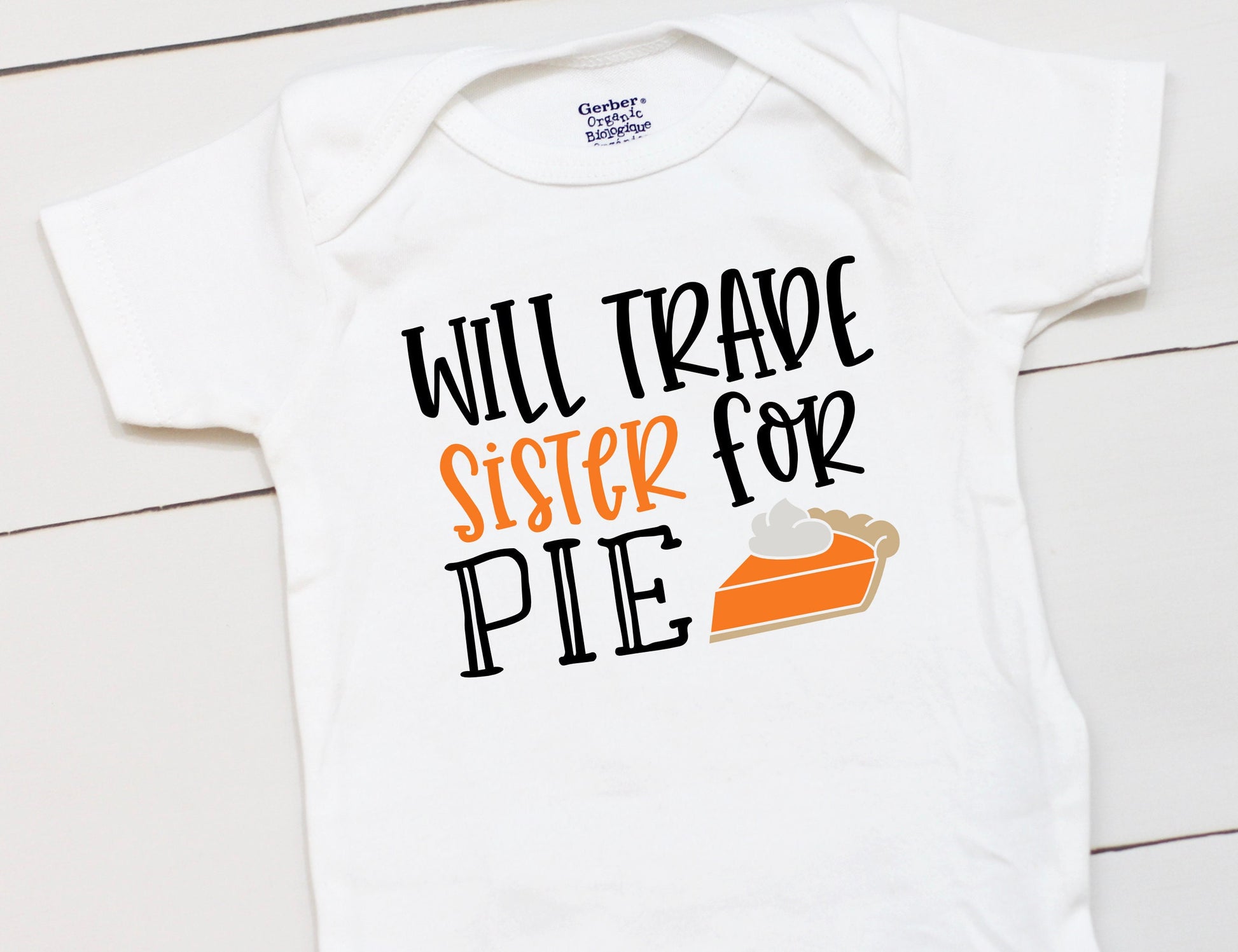 Will Trade Sister For Pie // Thanksgiving // Funny // Fall // My First Thanksgiving // Pumpkin Patch // Pumpkin Onesies® Brand