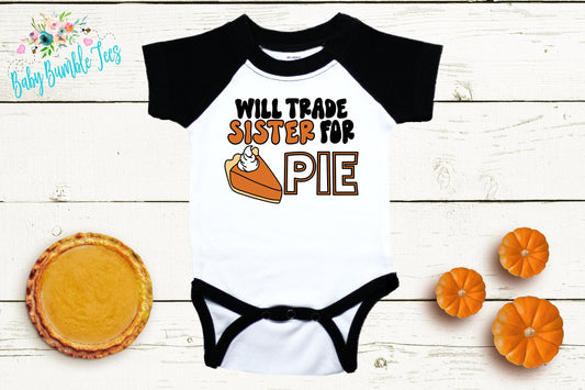 Will Trade Sister For Pie // Thanksgiving Bodysuit // Funny // Fall // My First Thanksgiving // Pumpkin Patch // Kids Thanksgiving Shirt