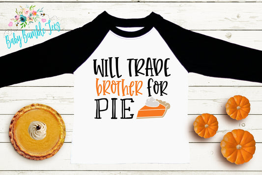 Will Trade Brother For Pie Shirt // Kids Thanksgiving Shirt // Kids shirt // Toddler Thanksgiving Shirt // Toddler Shirt // Fall Kids Shirt