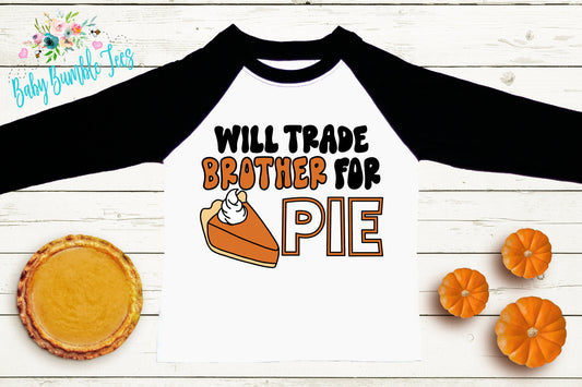 Will Trade Brother For Pie Shirt // Kids Thanksgiving Shirt // Kids shirt // Toddler Thanksgiving Shirt // Toddler Shirt // Fall Kids Shirt