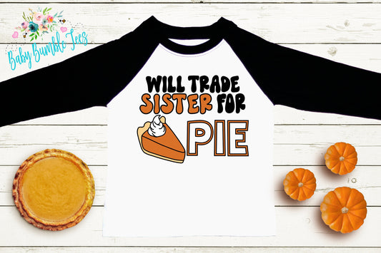 Will Trade Sister For Pie Shirt // Kids Thanksgiving Shirt // Kids shirt // Toddler Thanksgiving Shirt // Toddler Shirt // Fall Kids Shirt