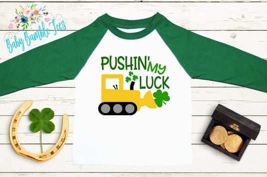 Pushin' My Luck - St Patricks Day Digger Shirt - St Patricks Day - Boy Shirt - Clover - St Paddys Day - Toddler Shirt - kids shirt